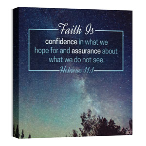 Heb 11:1 Faith Is 24 x 24 Canvas Prints