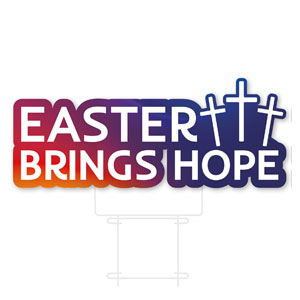 Glow Easter Brings Hope Die Cut Yard Sign