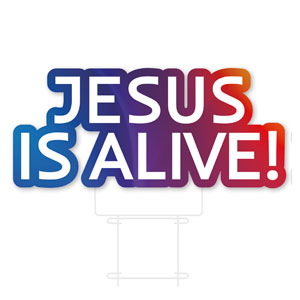 Glow Jesus Is Alive Die Cut Yard Sign