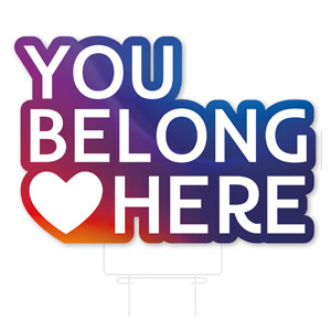 Glow You Belong Here Die Cut Yard Sign